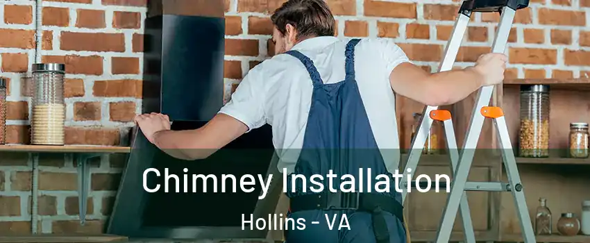  Chimney Installation Hollins - VA