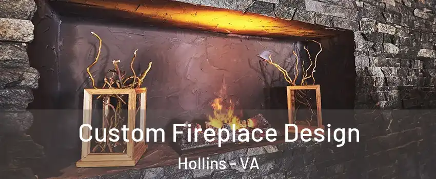  Custom Fireplace Design Hollins - VA