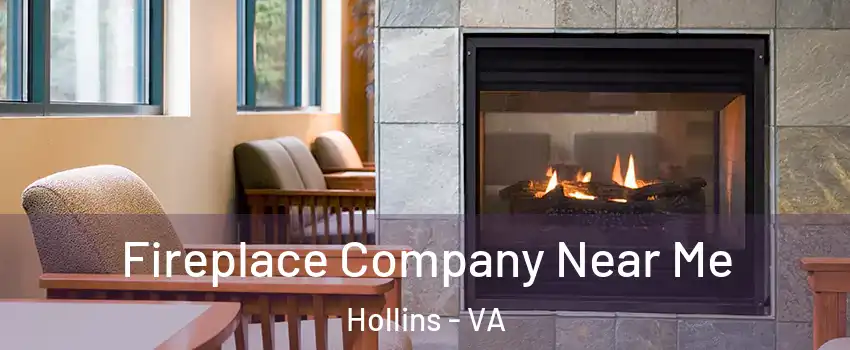  Fireplace Company Near Me Hollins - VA