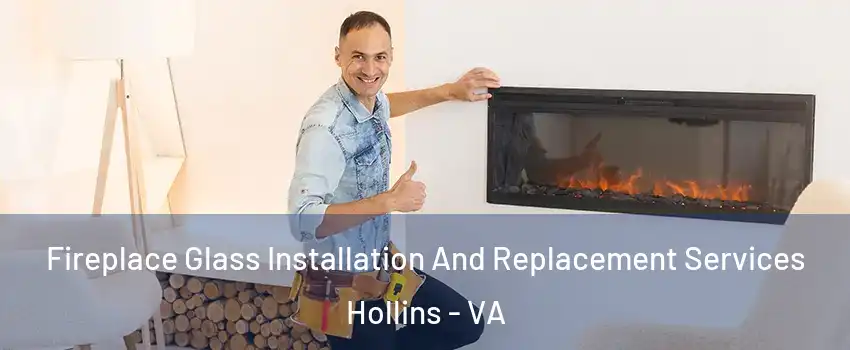  Fireplace Glass Installation And Replacement Services Hollins - VA