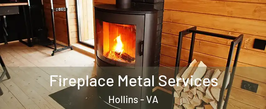  Fireplace Metal Services Hollins - VA