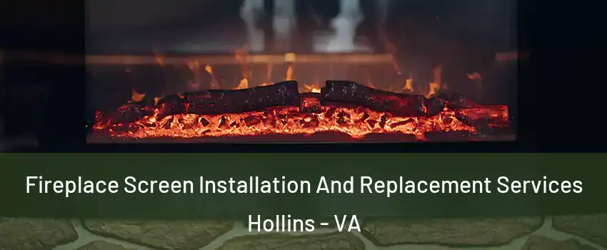  Fireplace Screen Installation And Replacement Services Hollins - VA