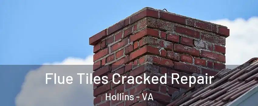  Flue Tiles Cracked Repair Hollins - VA