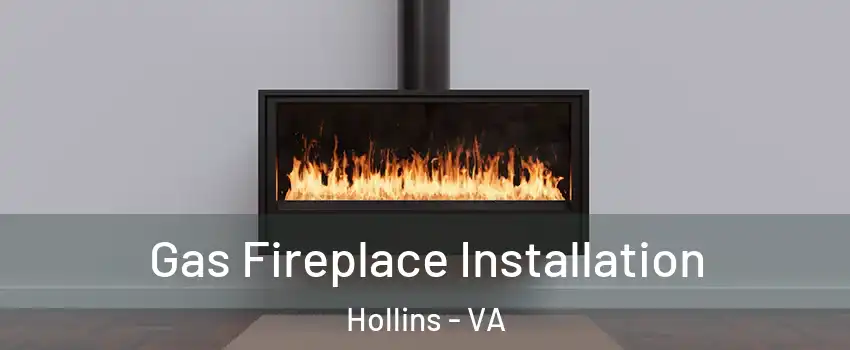  Gas Fireplace Installation Hollins - VA