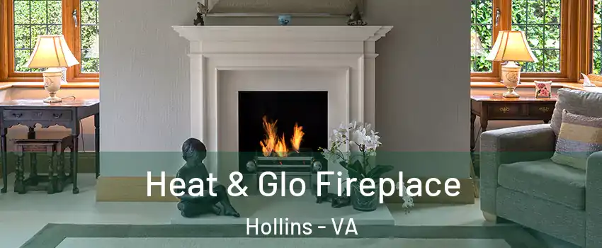  Heat & Glo Fireplace Hollins - VA