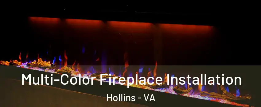  Multi-Color Fireplace Installation Hollins - VA
