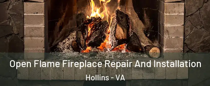  Open Flame Fireplace Repair And Installation Hollins - VA