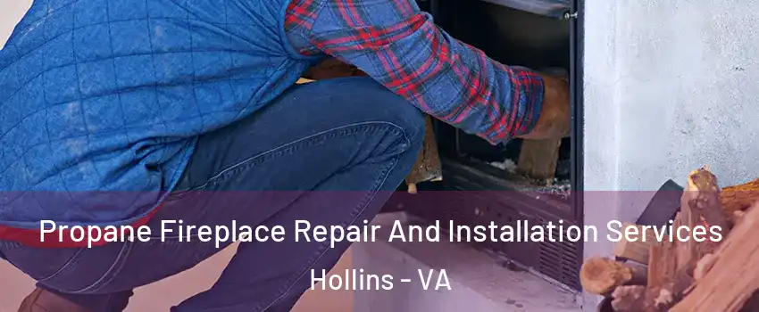  Propane Fireplace Repair And Installation Services Hollins - VA