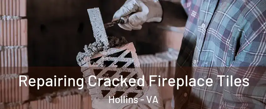  Repairing Cracked Fireplace Tiles Hollins - VA